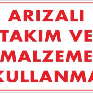 Arızalı Malzeme Takım Kullanma Uyarı Levhası 25X35 Kod: 209