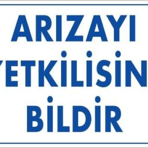 Arızayı Bildir Uyarı Levhası 25X35 Kod:315