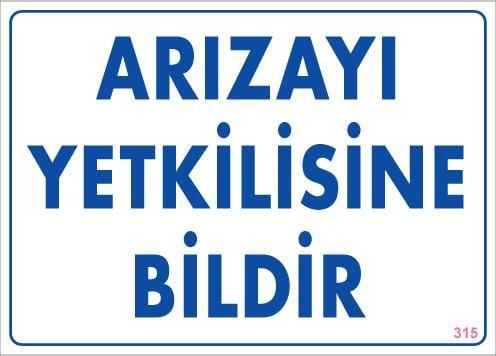 Arızayı Bildir Uyarı Levhası 25X35 Kod:315