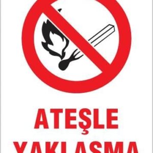 Ateşle Yaklaşma Uyarı Levhası 25X35 Kod:867