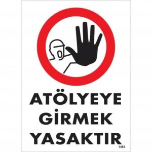 Atölyeye Girmek Yasaktır Uyarı Levhası 25X35 Kod:1483