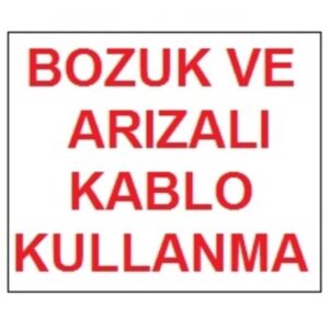 Bozuk Ve Arızalı Kablo Kullanma Uyarı Levhası 17,5X25 Kod:301