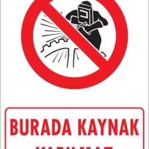 Burada Kaynak Yapılmaz Uyarı Levhası 25X35 Kod: 702