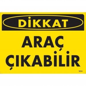 Dikkat Araç Çıkabilir Uyarı Levhası 25X35 Kod:1614