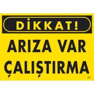 Dikkat Arıza Var Çalıştırma Uyarı Levhası 25X35 Kod:211