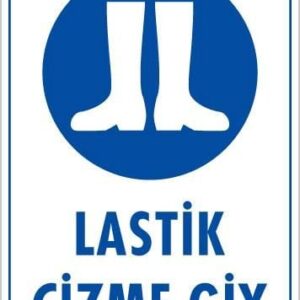 Lastik Çizme Giyiniz Uyarı Levhası 25X35 Kod:16