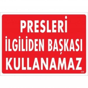 Presleri İlgiliden Başkası Kullanamaz Uyarı Levhası 25X35 Kod:235