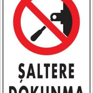 Şaltere Dokunma Uyarı Levhası 25X35 Kod:1102