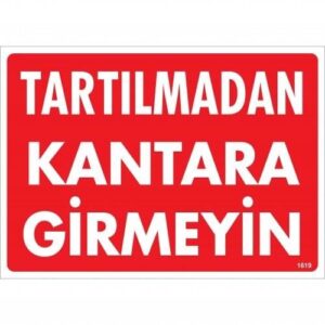 Tartılmadan Kantara Girmeyin Uyarı Levhası 25X35 Kod:1619