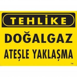 Tehlike Doğalgaz Ateşle Yaklaşma Uyarı Levhası 25X35 Kod:750