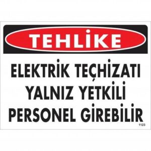 Tehlike Elektrik Teçhizatı Yalnız Yetkili Personel Girebilir Uyarı Levhası 25X35 Kod:1123