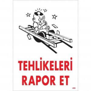 Tehlikeleri Rapor Et Uyarı Levhası 25X35 Kod:406