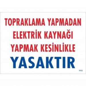 Topraklama Yapmadan Elektrik Kaynağı Yağmak Yasaktır Uyarı Levhası 25X35 Kod:891