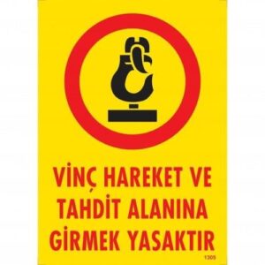 Vinç Hareket Ve Tahdit Alanına Girmek Yasaktır Levhası 25X35 Kod:1305