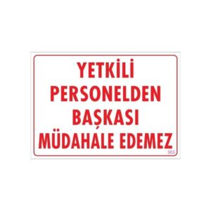 Yetkiliden Başkası Uyarı Levhası 25X35 Kod:303